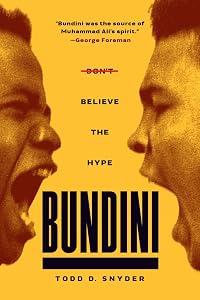 Bundini: Don't Believe The Hype by Todd D. Snyder