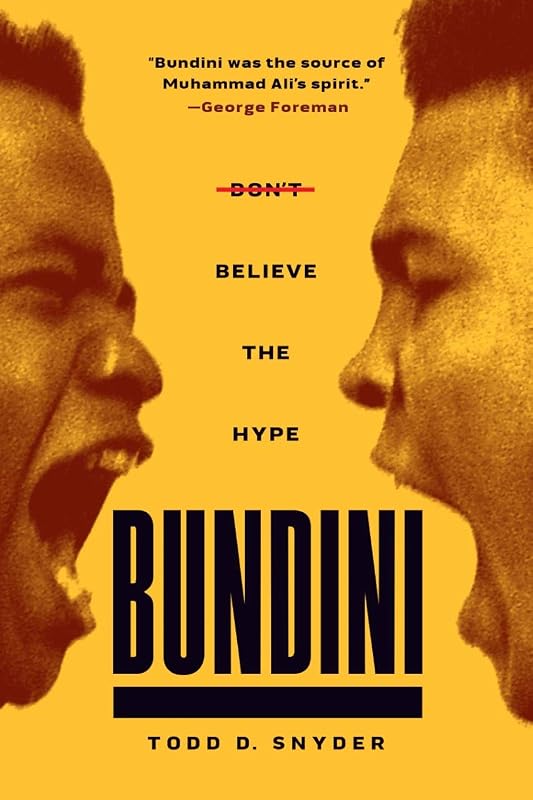 Bundini: Don't Believe The Hype by Todd D. Snyder