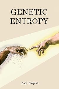 Genetic Entropy by John C. Sanford