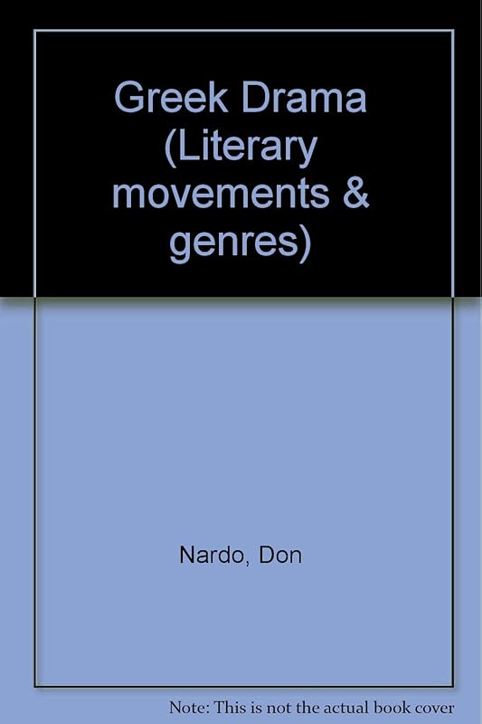 Literary Movements and Genres - Greek Drama (hardcover edition) by Don Nardo