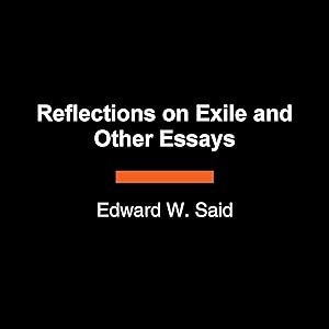Reflections on Exile: And Other Essays