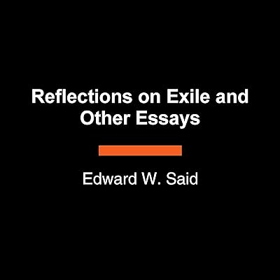 Reflections on Exile: And Other Essays