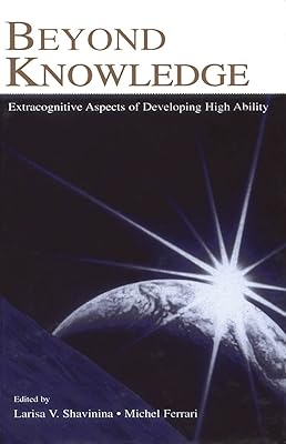 Beyond Knowledge: Extracognitive Aspects of Developing High Ability (Educational Psychology Series)