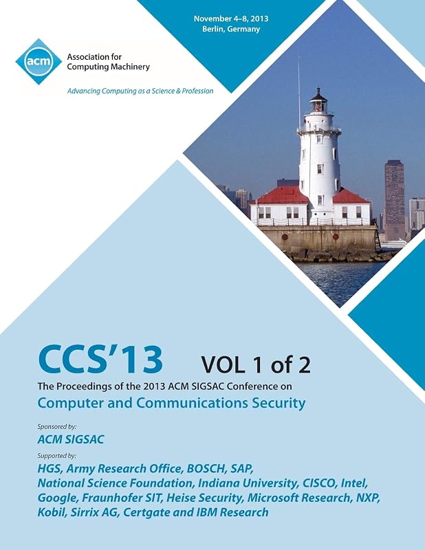 CCS 13 The Proceedings of the 2013 ACM SIGSAC Conference on Computer and Communications Security V1 by Ccs 13 Conference Committtee