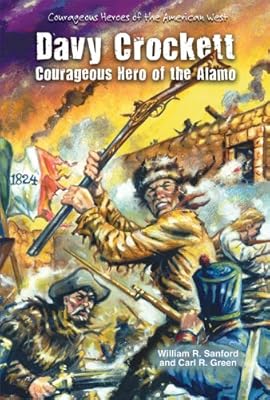 Davy Crockett: Courageous Hero of the Alamo