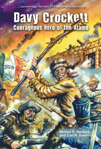 Davy Crockett: Courageous Hero of the Alamo by William R. Sanford
