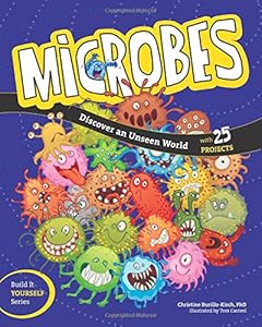 Microbes: Discover an Unseen World by Christine Burillo-Kirch                       ,