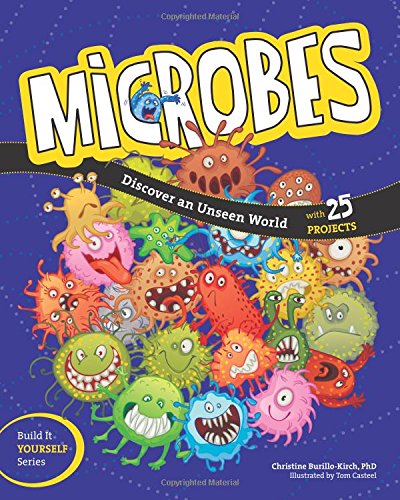 Microbes: Discover an Unseen World by Christine Burillo-Kirch                       ,