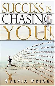 Success Is Chasing You by Sylvia Price