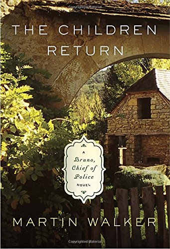 The Children Return: A Bruno, Chief of Police novel by Martin Walker