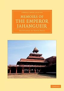 Memoirs of the Emperor Jahangueir: Written by Himself (Cambridge Library Collection - Perspectives from the Royal Asiatic Society)