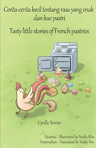 Cerita-cerita kecil tentang rasa yang enak dan kue pastri - Tasty little stories of French pastries (Pastry stories) by Cyrille Terrier