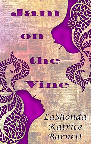 Jam On the Vine by LaShonda Katrice Barnett
