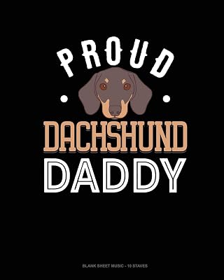Proud Dachshund Daddy: Blank Sheet Music - 10 Staves