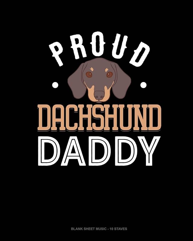 Proud Dachshund Daddy: Blank Sheet Music - 10 Staves by Jeryx Publishing