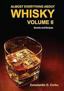 Almost Everything About Whisky Volume II by Constantin D. Cerbu