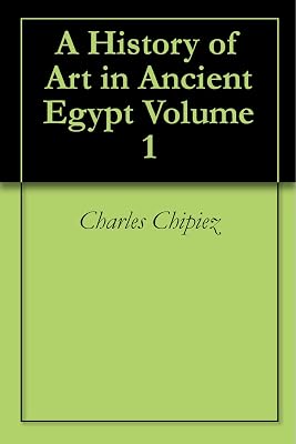 A History of Art in Ancient Egypt Volume 1