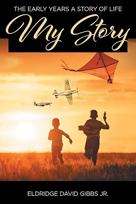 My Story: The Early Years A Story of Life