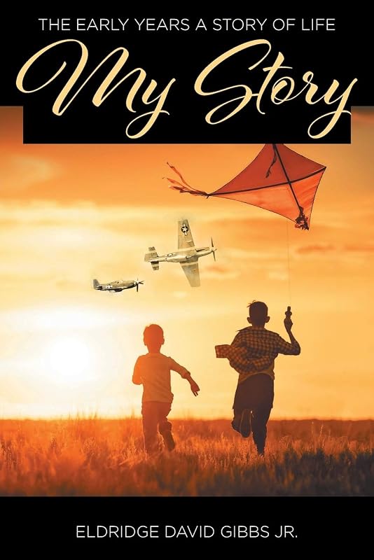 My Story: The Early Years A Story of Life by Eldridge David Gibbs Jr