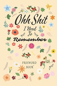 password organizer with alphabetical tabs: ohh Shit I Need To Remember ,Keep Your Personal Internet Information Private And Secure. by Avery passwordbookpublishing