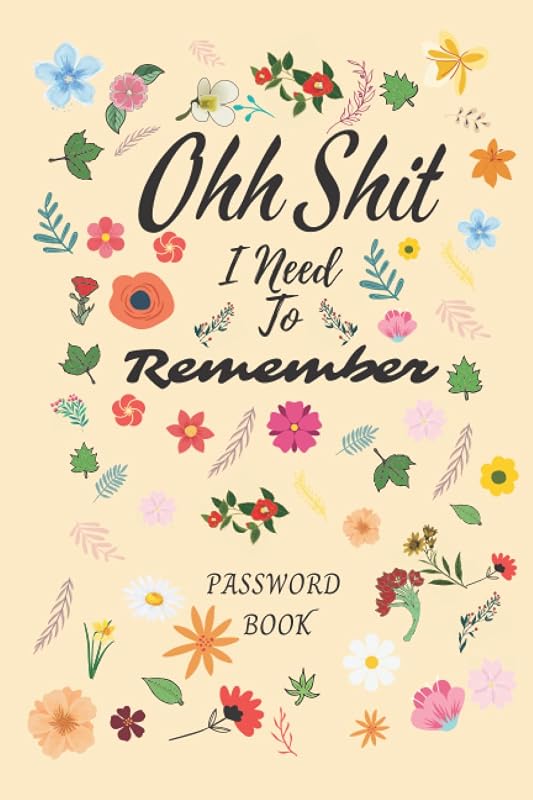 password organizer with alphabetical tabs: ohh Shit I Need To Remember ,Keep Your Personal Internet Information Private And Secure. by Avery passwordbookpublishing