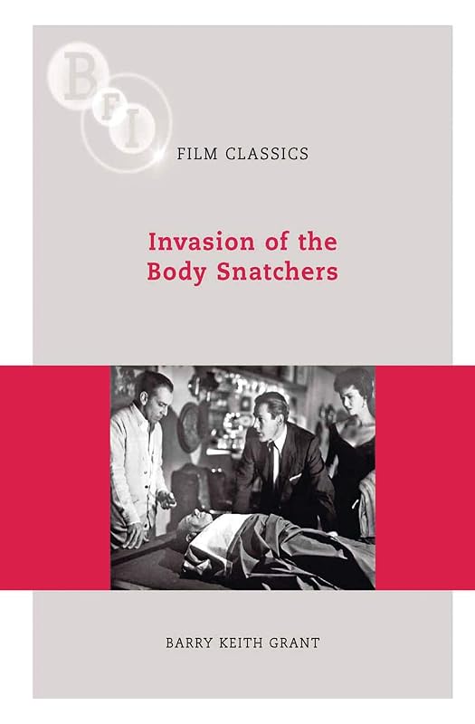 Invasion of the Body Snatchers (BFI Film Classics) by Barry Keith Grant