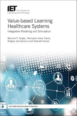 Value-based Learning Healthcare Systems: Integrative modeling and simulation (Healthcare Technologies)