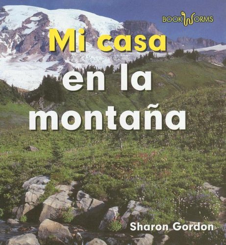 Mi Casa En La Montana/ at Home on the Mountain (Bookworms) (Spanish Edition) by Sharon Gordon