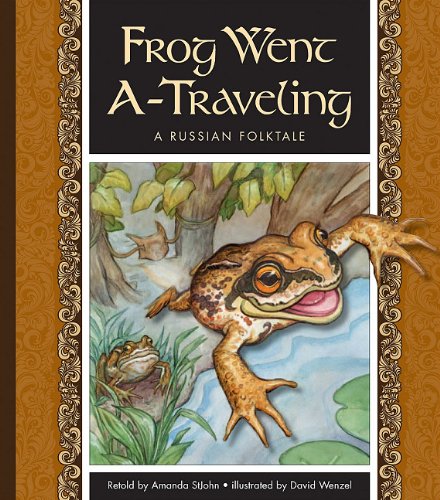 Frog Went A-Traveling: A Russian Folktale by Amanda StJohn