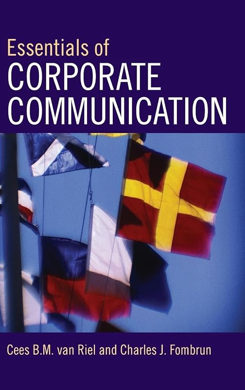 Essentials of Corporate Communication: Implementing Practices for Effective Reputation Management by Cees B.M. Van Riel