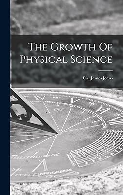 The Growth Of Physical Science