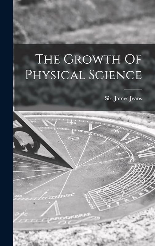 The Growth Of Physical Science by Sir James Jeans