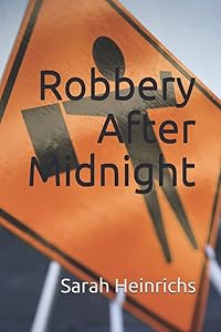 Robbery After Midnight by Sarah Heinrichs