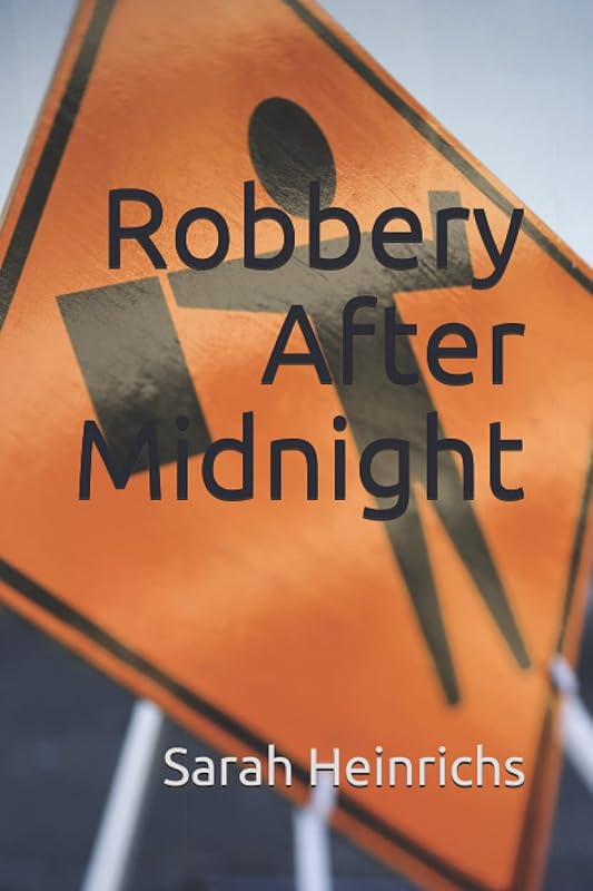 Robbery After Midnight by Sarah Heinrichs