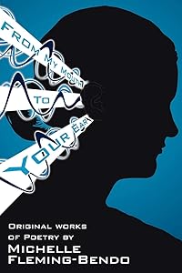 From My Mouth To Your Ear: Original Works of Poetry by Michelle Fleming-Bendo