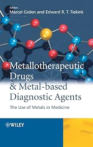 Metallotherapeutic Drugs and Metal-Based Diagnostic Agents: The Use of Metals in Medicine by Marcel Gielen