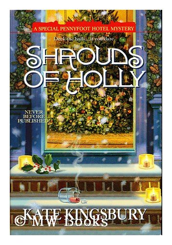 Shrouds of Holly : a Special Pennyfoot Hotel Mystery / Kate Kingsbury by Kate Kingsbury