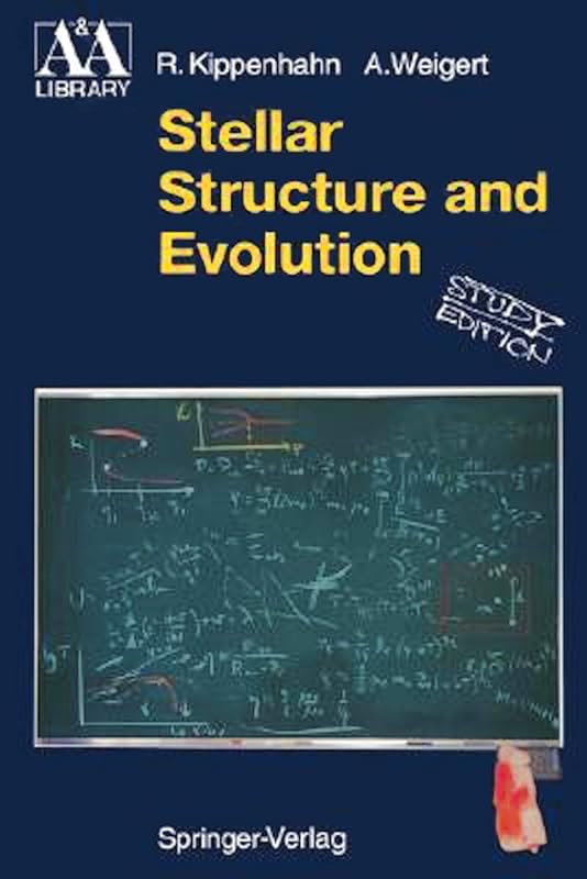 Stellar Structure and Evolution (Astronomy and Astrophysics Library) by Alfred Weigert Rudolf Kippenhahn