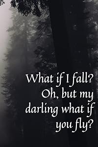 What if I fall? Oh but my darling what if you fly? by Juliane Mille