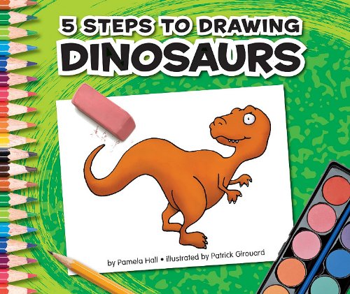 5 Steps to Drawing Dinosaurs by Pamela Hall  ,