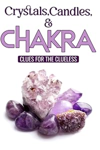 Crystals, Candles, and Chakra Clues For The Clueless: Beginners Guide by Tarmeka Tolbert