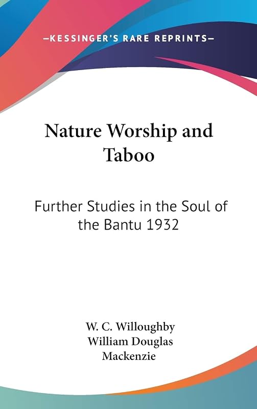 Nature Worship and Taboo: Further Studies in the Soul of the Bantu 1932 by W C Willoughby