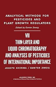 Thin-Layer and Liquid Chromatography and Pesticides of International Importance: Analytical Methods for Pesticides and Plant Growth Regulators, Vol. 7 by Joseph Sherma
