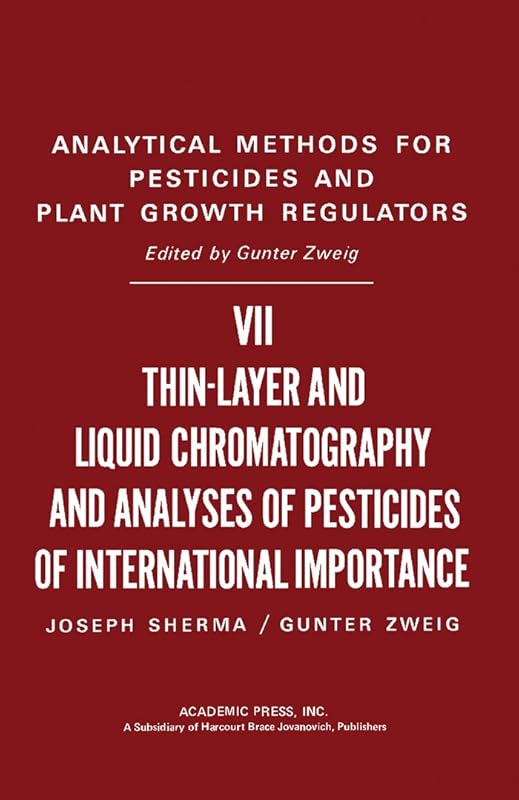 Thin-Layer and Liquid Chromatography and Pesticides of International Importance: Analytical Methods for Pesticides and Plant Growth Regulators, Vol. 7 by Joseph Sherma