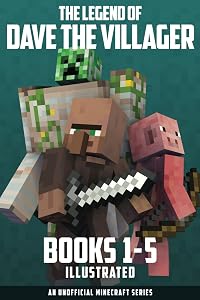 The Legend of Dave the Villager Books 1–5 Illustrated: a collection of unofficial Minecraft books (Dave the Villager Collections) by Dave Villager
