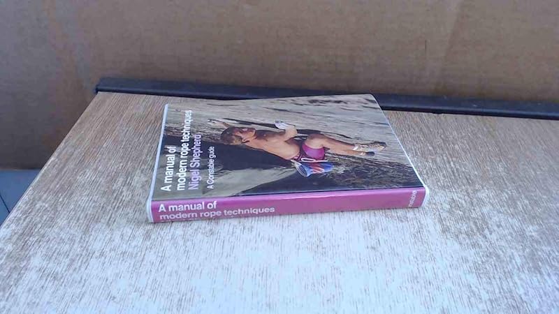 A Manual of Modern Rope Techniques: For Climbers and Mountaineers by Nigel Shepherd