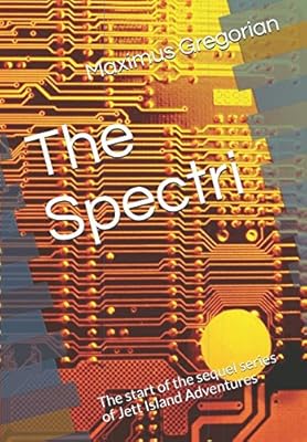 The Spectri: The start of the sequel series of Jett Island Adventures (Tales of the Spectri)