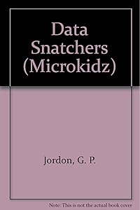Data Snatchers (Microkidz) by G. P. Jordon