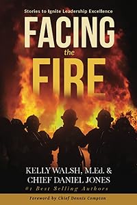 Facing the Fire: Stories to Ignite Leadership Excellence