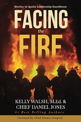 Facing the Fire: Stories to Ignite Leadership Excellence